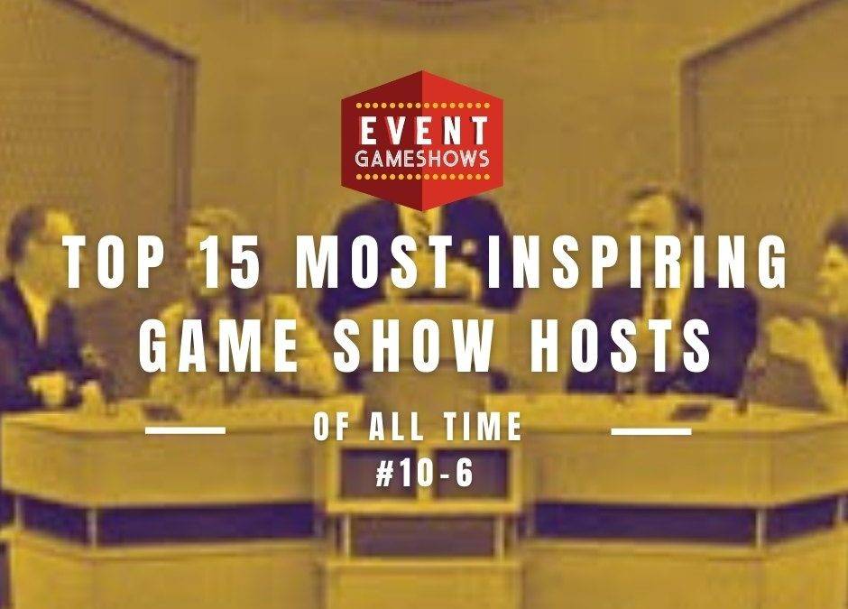 Top 15 Most Inspiring Game Show Hosts of All Time Part 2/3 (10-6)