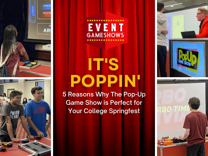 It’s Poppin’ – 5 Reasons Why The Pop-Up Game Show is Perfect for Your College Springfest